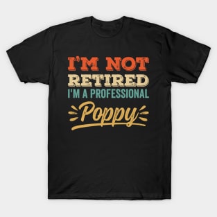 I'm Not Retired I'm A Professional Poppy T-Shirt